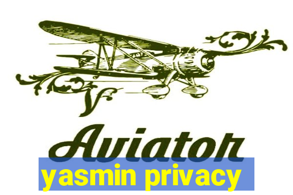 yasmin privacy